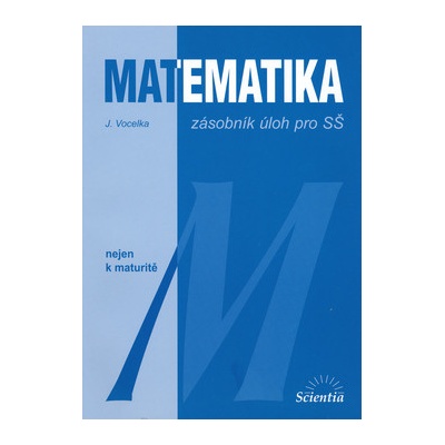 Vocelka Jindřich Matematika nejen k maturitě-zásobník SŠ