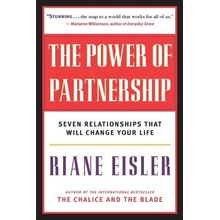 The Power of Partnership: Seven Relationships That Will Change Your Life Eisler RianePaperback