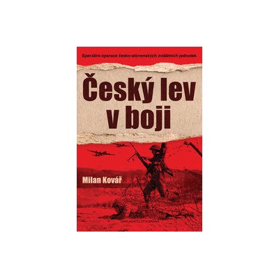 Český lev v boji Speciální operace československých zvláštních jednotek