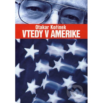 Vtedy v Amerike SK Kořínek, Otakar