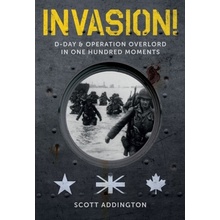 Invasion! D-Day & Operation Overlord in One Hundred Moments