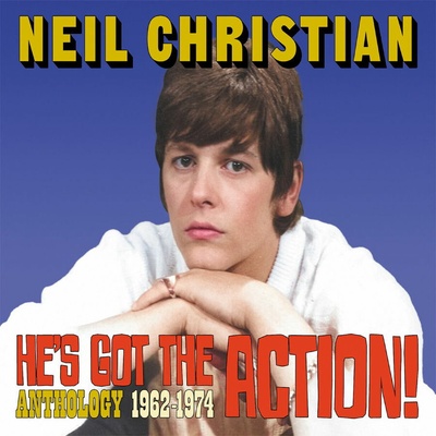 Neil Christian - HE'S GOT THE ACTION! ANTHOLOGY 1962-1974 CD