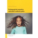 Sychrová Adriana: Pedagogické aspekty náhradní rodinné péče Kniha