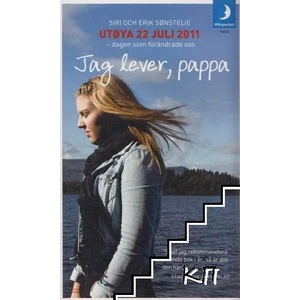 Jag lever, pappa: Utøya 22 juli 2011 - dagen som förändrade oss (ISBN: 9789175031699)