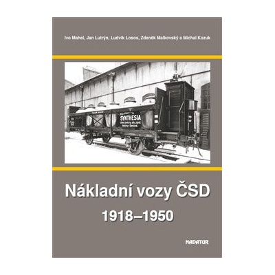 Nákladní vozy ČSD 1918–1950 - Kozuk Michal Losos Ludvík Lutrýn Jan Mahel Ivo Malkovský Zdeněk
