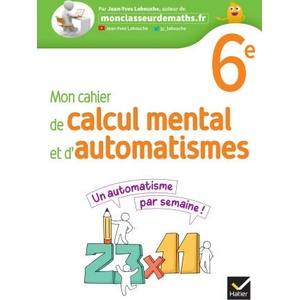 Mon cahier de calcul mental et d'automatismes 6e - Ed 2023 - Cahier de l'élève (2023)