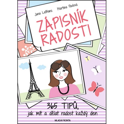 Zápisník radosti - 365 tipů, jak mít a dělat radost každý den - Jana LeBlanc