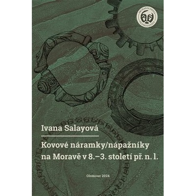 Kovové náramky/nápažníky na Moravě v 8.-3. století př. n. l.