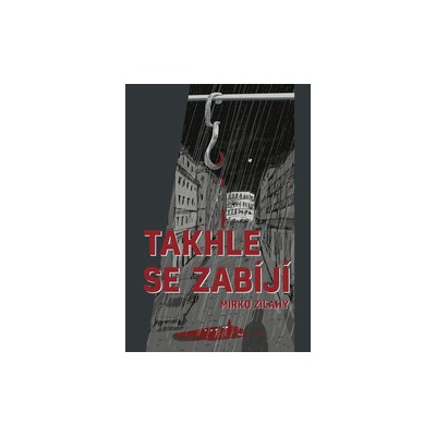 Takhle se zabíjí - Mirko Zilahy