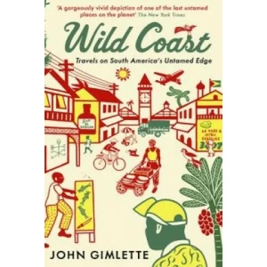 Wild Coast | John Gimlette (ISBN: 9781846682537)