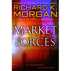 Market Forces | Richard K. Morgan (ISBN: 9780345457745)