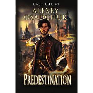 Predestination (Last Life Book #9) | Alexey Osadchuk (ISBN: 9788077027922)
