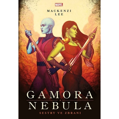 Marvel Gamora a Nebula - Mackenzi Lee