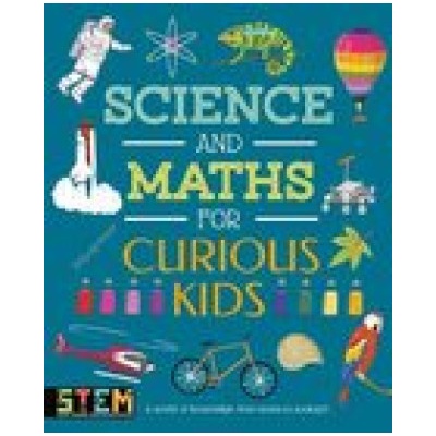 Science and Maths for Curious Kids - A World of Knowledge - from Atoms to Zoology Huggins-Cooper Lynn