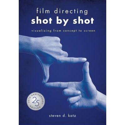 Film Directing: Shot by Shot - 25th Anniversary Edition - Visualizing from Concept to Screen Katz Steve D.Paperback
