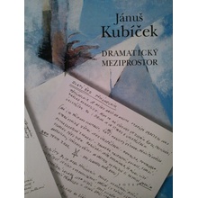 Dramatický meziprostor Kubíček Jánuš