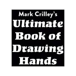 Mark Crilley's Ultimate Book of Drawing Hands (ISBN: 9781440353482)