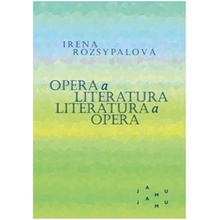 Opera a literatura / Literatura a opera - Irena Rozsypalová