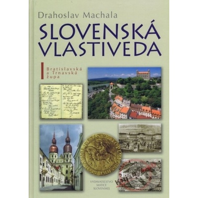 Slovenská vlastiveda I -- Bratislavská a Trnavská Župa - Drahoslav Machala