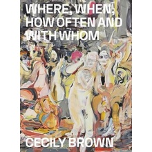 Cecily Brown: Where, When, How Often and with Whom Jorgensen Laerke RydalPaperback