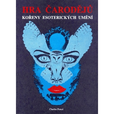 Hra čarodějů - kořeny ezoteriky - Charles Poncé