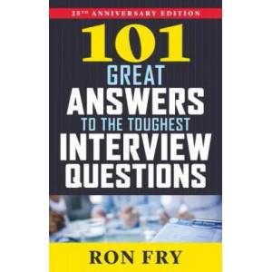 101 Great Answers to the Toughest Interview Questions | Ron Fry (ISBN: 9781632650344)