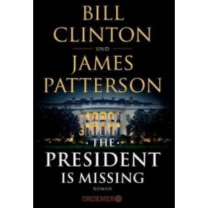 The President Is Missing | Bill Clinton, James Patterson, Anke Kreutzer, Eberhard Kreutzer (ISBN: 9783426306932)