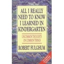 All I Really Need to Know I Learned in Kindergarten - Robert Fulghum