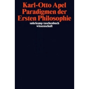 Paradigmen der Ersten Philosophie | Karl-Otto Apel (2011)