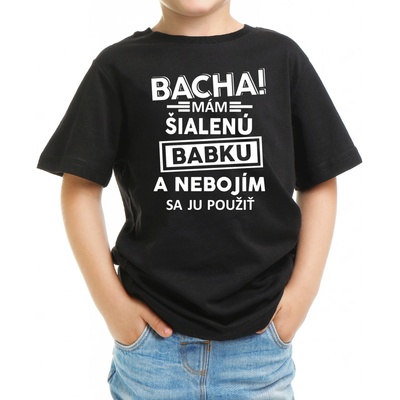 Fajntričko detské tričko Bacha! Mám šialenú babku čierna