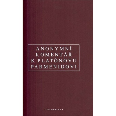 Anonymní komentář k Platónovu "Parmenidovi" - Anonym