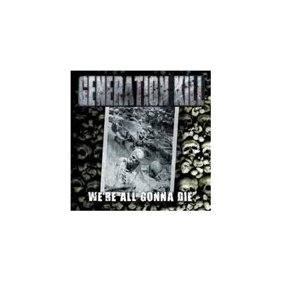 GENERATION KILL - WE´RE ALL GONNA DIE