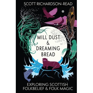 Mill Dust and Dreaming Bread | Scott Richardson-Read (ISBN: 9781068302534)