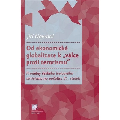 Od ekonomické globalizace k „válce proti terorismu“ - Navrátil, Jiří, Brožovaná