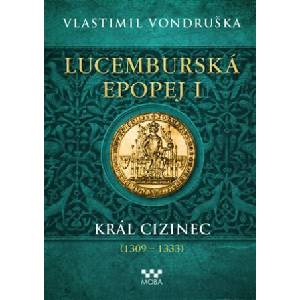 Lucemburská epopej I | Vlastimil Vondruška (2022)