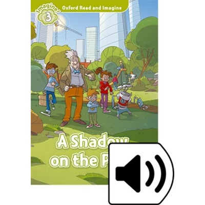 Oxford Read and Imagine Level 3: A Shadow on the Park with Audio Mp3 Pack