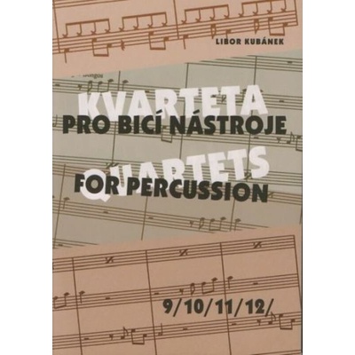 KVARTETA PRE BICIE NÁSTROJE 9-12 Libor Kubánek