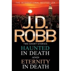Haunted in Death/Eternity in Death | J. D. Robb (ISBN: 9780749958480)