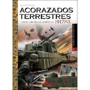 ACORAZADOS TERRESTRES. TRENES BLINDADOS SOVIETICOS 1917/45 (2021)