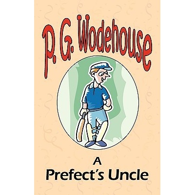 A Prefects Uncle - From the Manor Wodehouse Collection, a Selection from the Early Works of P. G. Wodehouse Wodehouse P. G.Paperback