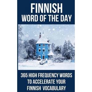 Finnish Word of the Day: 365 High Frequency Words to Accelerate Your Finnish Vocabulary | Word of the Day (2018)