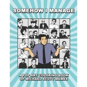 Somehow I Manage: A Pop Art Coloring Book of Michael Scott Memes | David Hinkin Jr (ISBN: 9781791382827)