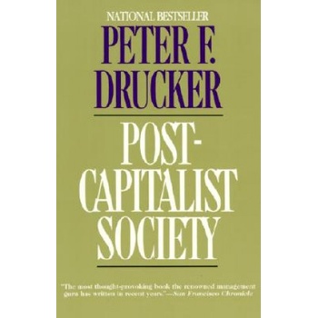 Post-Capitalist Society | Peter F. Drucker, Drucker