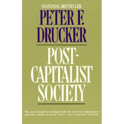 Post-Capitalist Society | Peter F. Drucker, Drucker