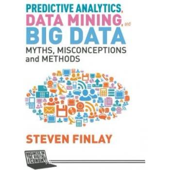 Predictive Analytics, Data Mining and Big Data | S. Finlay