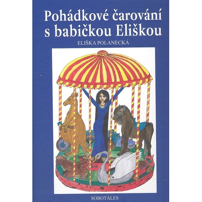 Pohádkové čarování s babičkou Eliškou - Eliška Polanecká