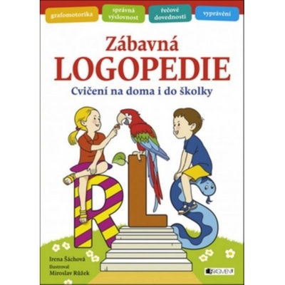 Zábavná logopedie - Cvičení na doma i do školky - Irena Šáchová