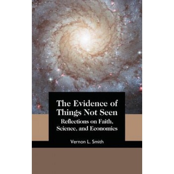 Image 1 of The Evidence of Things Not Seen: Reflections on Faith, Science, and Economics | Vernon L. Smith