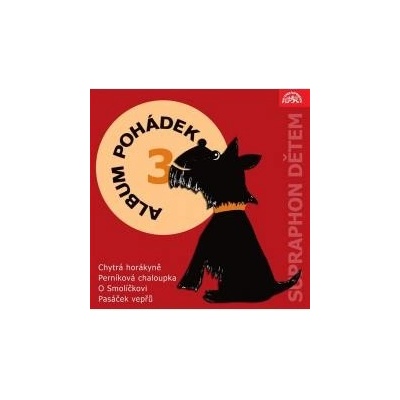 Album pohádek "Supraphon dětem" 3. Chytrá horákyně, Perníková chaloupka, O Smolíčkovi, Pasáček vepřů - Němcová Božena