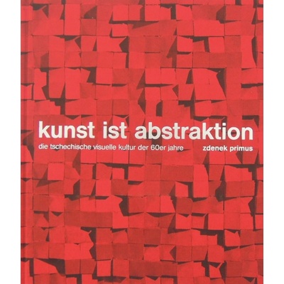 Kunst ist abstraktion - Zdenek Primus